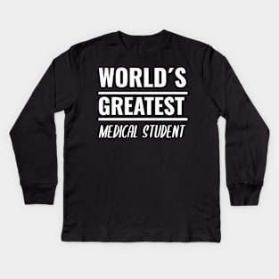 World´s Greatest Medical Student - Medschool Funny Gift For Nurse & Doctor Medicine Kids Long Sleeve T-Shirt